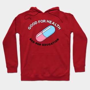 Good For Health / Bad For Education Hoodie